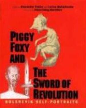 Piggy foxy and the sword of revolution - Alexander Vatlin Piggy foxy and the sword of revolution - Alexander Vatlin