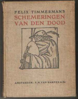 Schemeringen van den dood - Felix Timmermans Schemeringen van den dood - Felix Timmermans