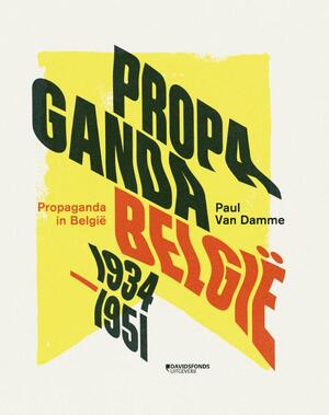 Propaganda in België (1934-1951) - Paul Van Damme Propaganda in België (1934-1951) - Paul Van Damme