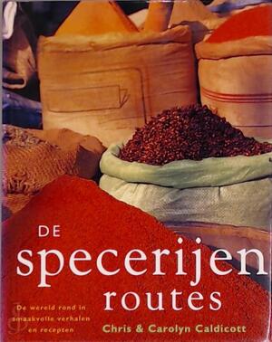 De specerijenroutes - Chris Caldicott, Carolyn Caldicott, Jo Christian, Lidwien Biekmann, Persklaar