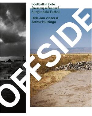 OFFSIDE - football in Exile - Dirk-Jan Visser, Arthur Huizinga