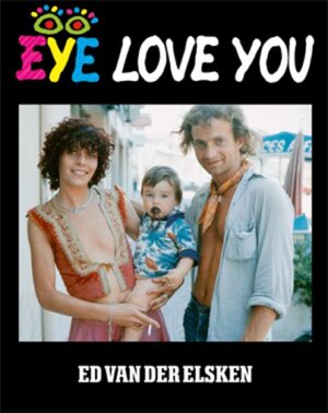 Eye Love You - Ed van der Elsken Eye Love You - Ed van der Elsken