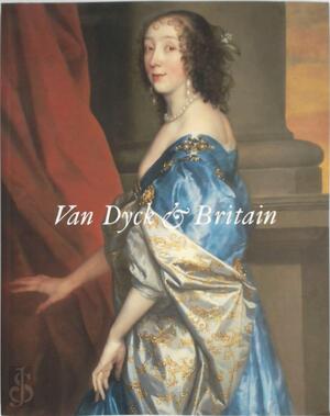 Van Dyck and Britain - Karen Hearn Van Dyck and Britain - Karen Hearn