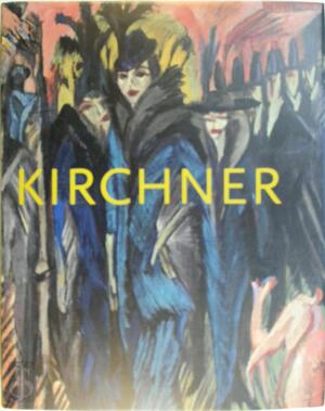 Ernst Ludwig Kirchner - Ernst Ludwig Kirchner, Jill Lloyd, Magdalena M. Moeller, National Gallery Of Art (U.S.), Royal Academy Of Arts (Great Britain) Ernst Ludwig Kirchner - Ernst Ludwig Kirchner, Jill Lloyd, Magdalena M. Moeller, National Gallery Of Art (U.S.), Royal Academy Of Arts (Great Britain)