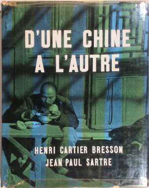 d'Une Chine A l'autre - Henri Cartier-bresson, Jean-Paul Sartre d'Une Chine A l'autre - Henri Cartier-bresson, Jean-Paul Sartre