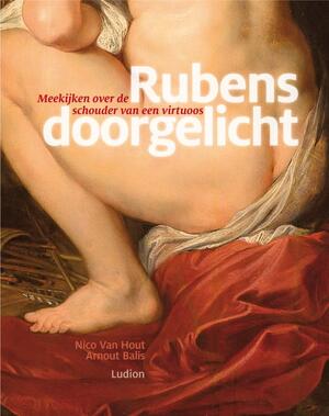 Rubens doorgelicht - Nico Hout, Arnout Balis Rubens doorgelicht - Nico Hout, Arnout Balis