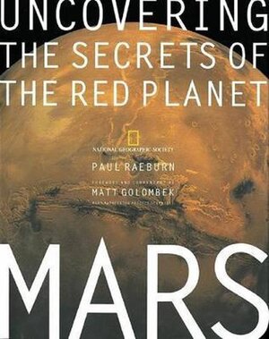 Mars: uncovering the secrets of the red planet - Paul Raeburn