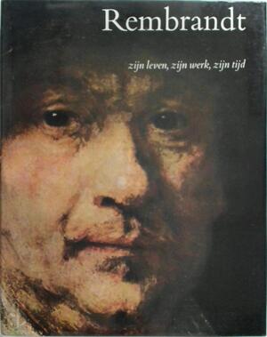 Rembrandt. - Zijn leven, zijn werk, zijn tijd - B. Haak