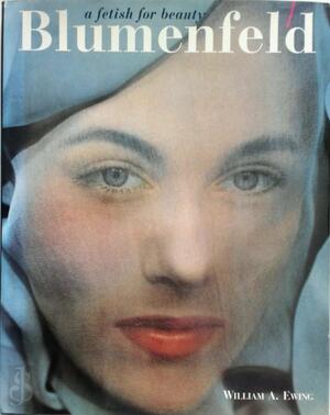 Blumenfeld - a fetish for beauty - William A. Ewing, Marina Schinz