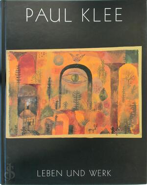 Paul Klee Leben und Werk - Jürgen Glaesemer