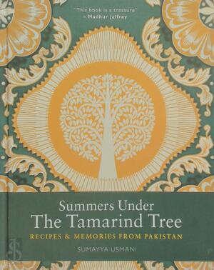 Summers under the tamarind tree : recipes and memories from pakistan - Sumayya Usmani