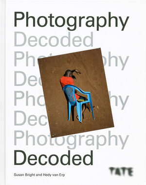 Photography decoded - Susan Bright, Hedy Van Erp