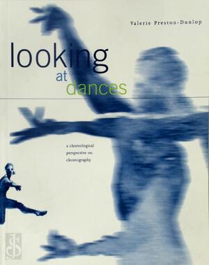 Looking at Dances - Valerie Preston-Dunlop