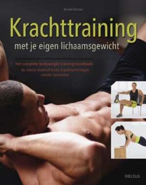 Krachttraining met je eigen lichaamsgewicht - Daniel Gartner