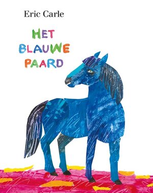 Het blauwe paard - Eric Carle Het blauwe paard - Eric Carle