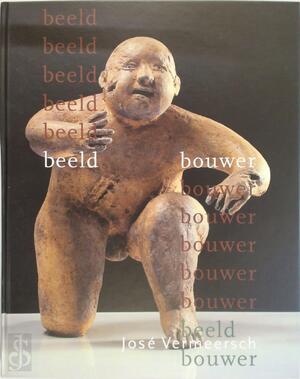 José Vermeersch - beeldbouwer - Willy van den Bussche, Nicole Delissen [Red.], Huub Delsing [Red.]
