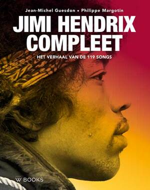 Jimi Hendrix Compleet - Jean-Michel Guesdon, Philippe Margotin Jimi Hendrix Compleet - Jean-Michel Guesdon, Philippe Margotin