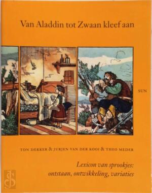 Van Aladdin tot Zwaan kleef aan - Ton Dekker, Jurjen van der Kooi, Theo Meder Van Aladdin tot Zwaan kleef aan - Ton Dekker, Jurjen van der Kooi, Theo Meder