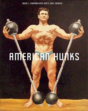 American Hunks - David L. Chapman, Brett Josef Grubisic