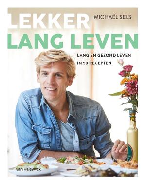 Lekker lang leven - Michaël Sels Lekker lang leven - Michaël Sels