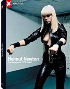 Helmut Newton: The Stern Years 1973-2000 - Helmut Newton, Stern Helmut Newton: The Stern Years 1973-2000 - Helmut Newton, Stern