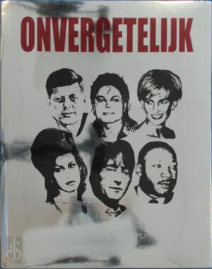 Onvergetelijk: een eerbetoon aan 101 te jong gestorven iconen - Tim Hill, Karin Noë