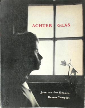 Achter glas - Joan van Der Keuken, Remco Campert Achter glas - Joan van Der Keuken, Remco Campert