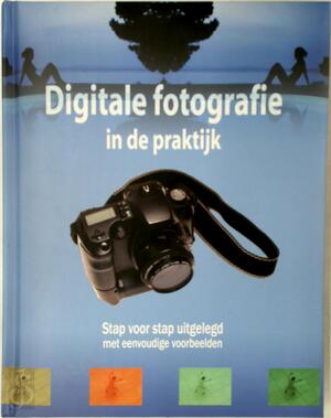 Digitale fotografie in de praktijk - Santiago Garcés Digitale fotografie in de praktijk - Santiago Garcés