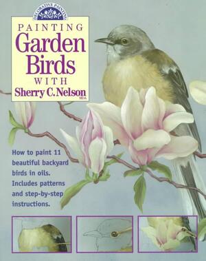 Painting Garden Birds with Sherry C. Nelson - Sherry C. Nelson