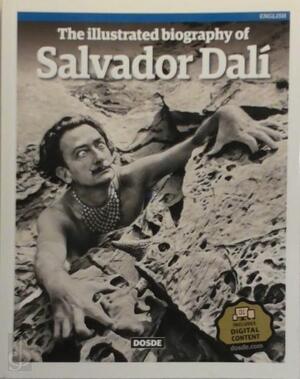 The Illustrated Biography of Salvador Dalí - Daniel R. Caruncho