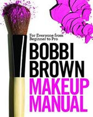 Bobbi Brown Makeup Manual - Bobbi Brown Bobbi Brown Makeup Manual - Bobbi Brown