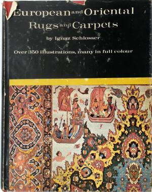European And Oriental Rugs And Carpets - Ignaz Schlosser
