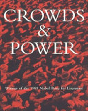 Crowds and Power - Elias Canetti