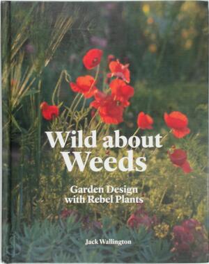 Wild about Weeds - Jack Wallington