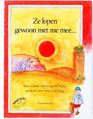 Ze lopen gewoon met me mee... - Margaret Mahy, Steven Kellogg, L.M. Niskos Ze lopen gewoon met me mee... - Margaret Mahy, Steven Kellogg, L.M. Niskos