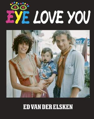 Eye love you - Ed van der Elsken Eye love you - Ed van der Elsken