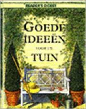 Goede ideeën voor uw tuin - Judith Taylor, John Brookes, Ton van Wijlen, Reader's Digest