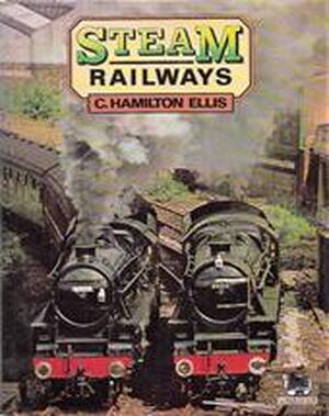 Steam railways - Cuthbert Hamilton Ellis