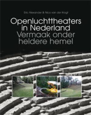 Openluchttheaters in Nederland - Eric Alexander, Nico van der Krogt