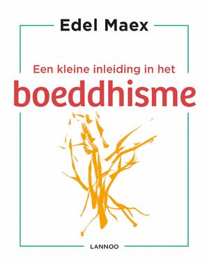Een kleine inleiding in het boeddhisme - Edel Maex Een kleine inleiding in het boeddhisme - Edel Maex