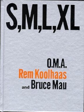 S, M, L, XL - Rem Koolhaas, Bruce Mau S, M, L, XL - Rem Koolhaas, Bruce Mau