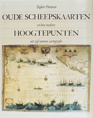 Oude scheepskaarten en hun makers - Robert Putman