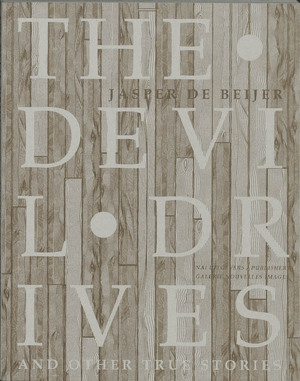 The Devil Drives - and other true stories - Jasper de Beijer