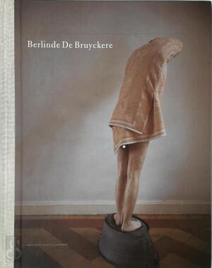 Berlinde De Bruyckere - Berlinde de Bruyckere, Barbara Baert, Hans Martens