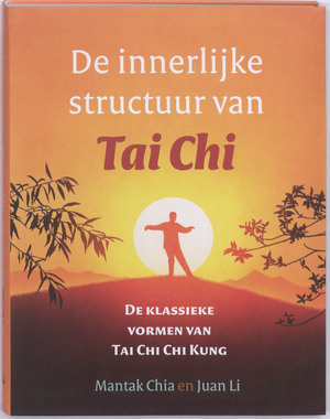 De innerlijke structuur van Tai Chi - Mantak Chia, Juan Li De innerlijke structuur van Tai Chi - Mantak Chia, Juan Li