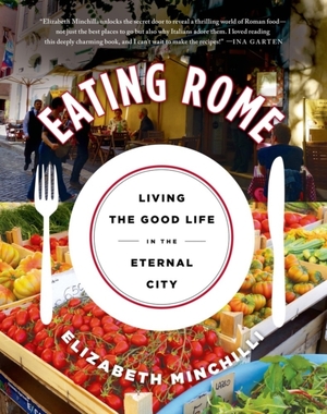 Eating rome - Elizabeth Helman Minchilli Eating rome - Elizabeth Helman Minchilli