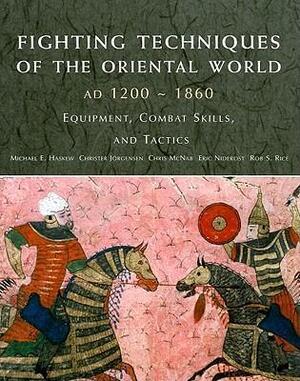Fighting techniques of the Oriental world, AD 1200-1860 - Michael E. Haskew, Christer Joregensen, Eric Niderost, Chris Mcnab Fighting techniques of the Oriental world, AD 1200-1860 - Michael E. Haskew, Christer Joregensen, Eric Niderost, Chris Mcnab