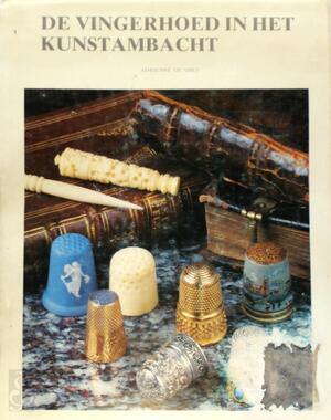 De vingerhoed in het kunstambacht - Adrienne De Smet