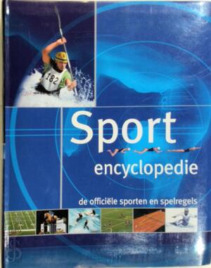 Sportencyclopedie - Denis Fourny, Sandra van Bijsterveld, Elke Doelman Sportencyclopedie - Denis Fourny, Sandra van Bijsterveld, Elke Doelman