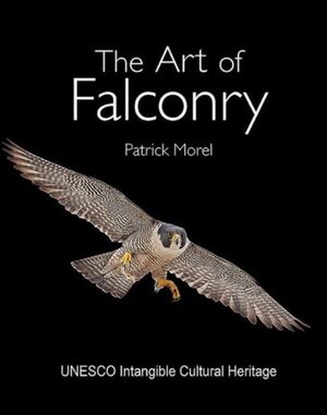 The Art of Falconry - Patrick Morel The Art of Falconry - Patrick Morel